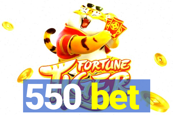 550 bet